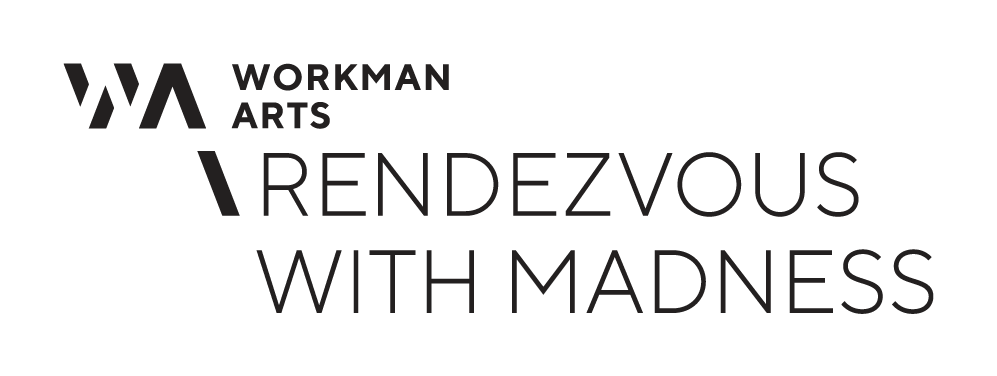 Workman Arts Rendezvous With Madness