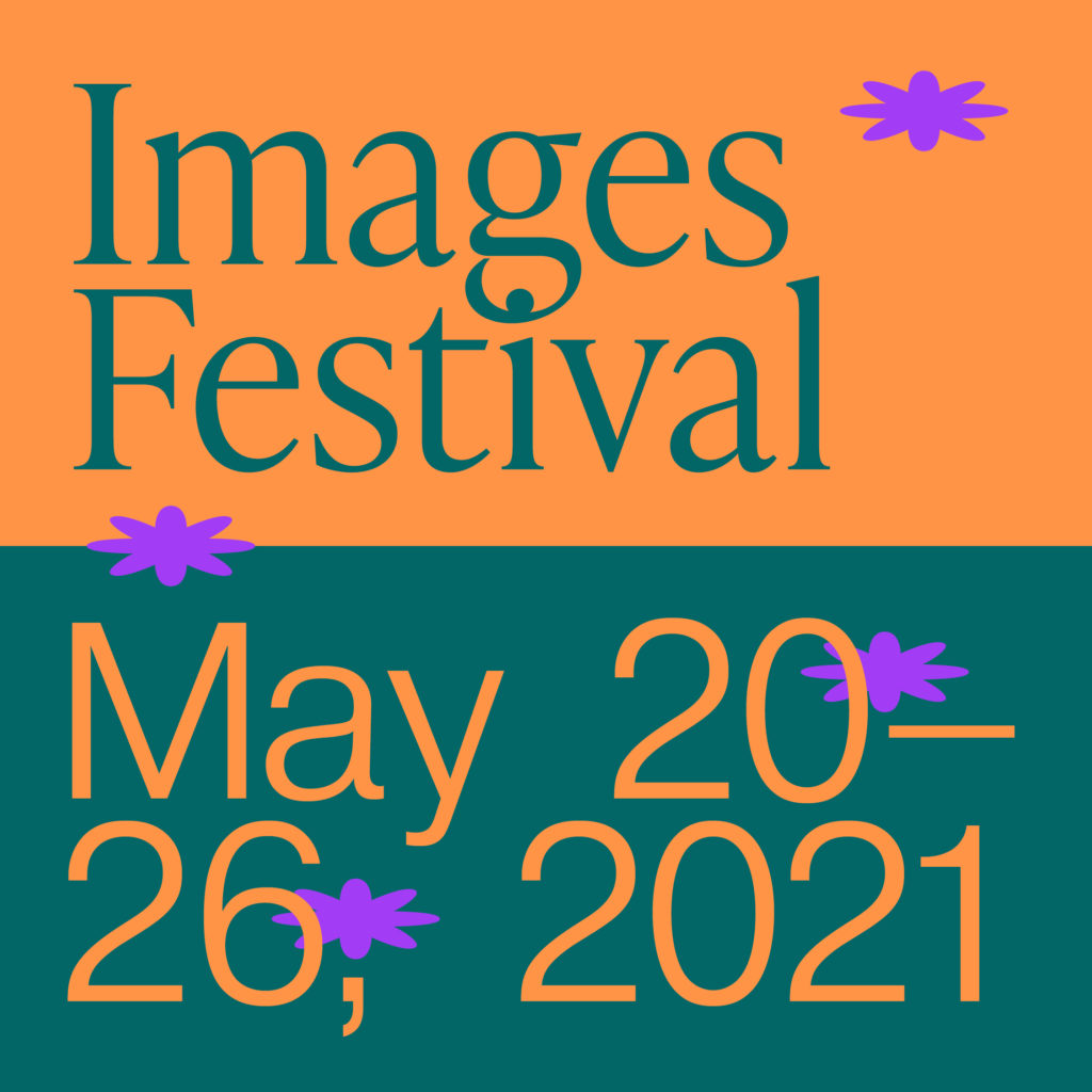 A square divided horizontally. The top is orange with teal text reading "Images Festival". The bottom is teal with orange text reading May 20-26, 2021. TheImages Festival’s purple flower logo repeating at various locations.