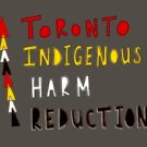 Toronto Indigenous Harm Reduction