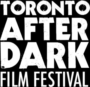Toronto After Dark Film Festival