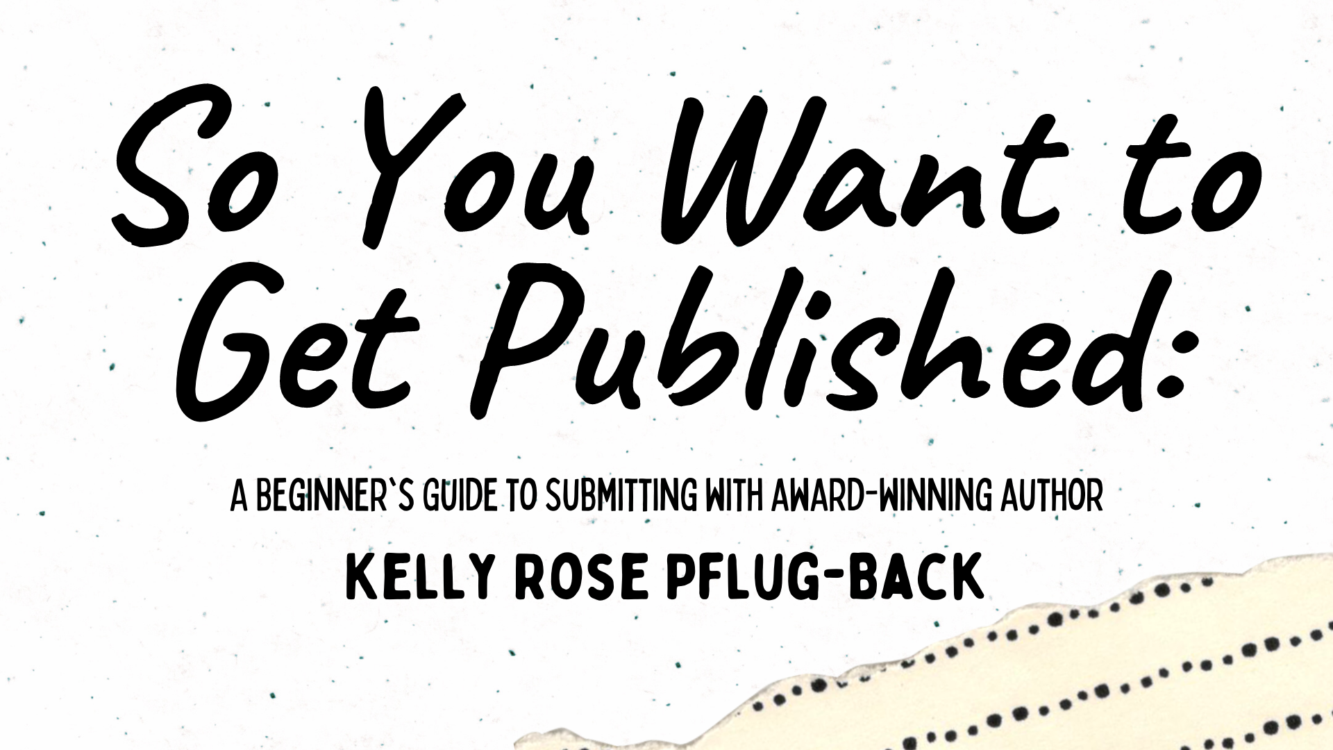 So You Want To Get Published: A Beginner's Guide to Submitting Creative Writing 