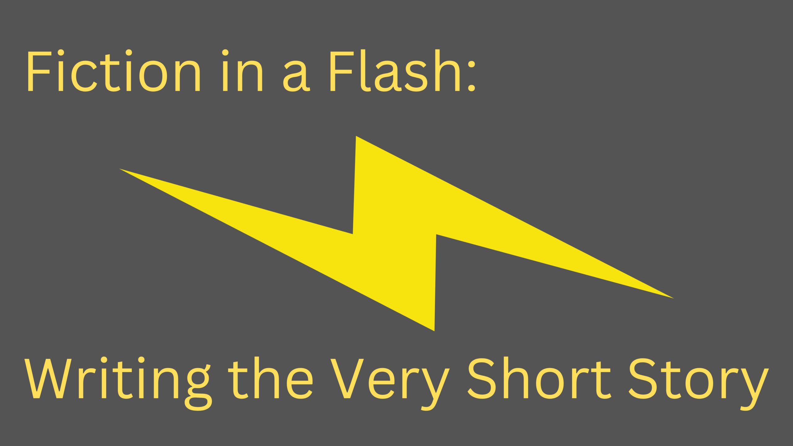 Fiction in a Flash: Writing the Very Short Story